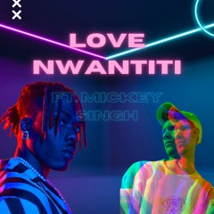 love nwantiti (Mickey Singh Edit)