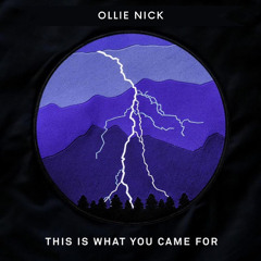 OLLIE NICK - THIS IS WHAT YOU CAME FOR