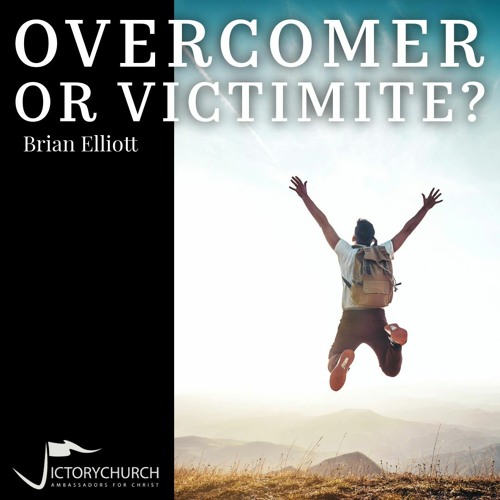 Brian Elliott - Overcomer Or Victimite