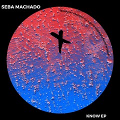 Seba Machado - Know (Original Mix)_TEC243