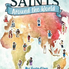[VIEW] EBOOK EPUB KINDLE PDF Saints Around the World by  Meg Hunter-Kilmer,Lindsey Sanders;Lindsey S