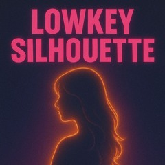 Lowkey Silhouette