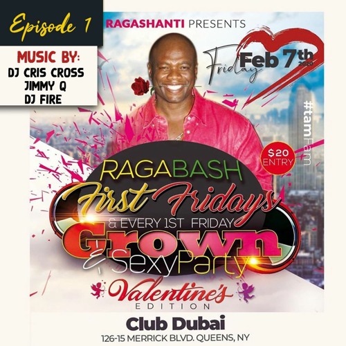 RagaBash FIRST FRIDAYS Ep1 ...Feb 07 - Raga , Dj Fire, Jimmy Q, Dj Cris Cross