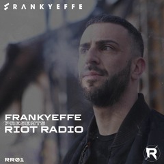 RR01 - Frankyeffe presents RIOT Radio