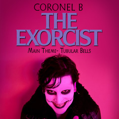 Coronel B - The Exorcist Main Theme- Tubular Bells