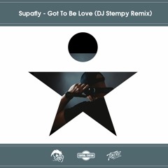 Supafly - Got To Be Love (DJ Stempy Remix) *FREE DOWNLOAD*