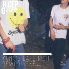 BICEP - Glue (Kono's Late Night Rework.exe)