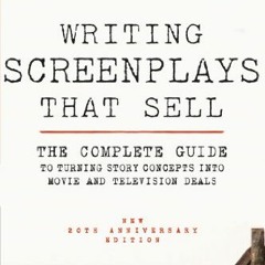 [Get] EBOOK EPUB KINDLE PDF Writing Screenplays That Sell, New Twentieth Anniversary Edition: The Co