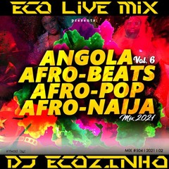 ANGOLA AFRO-BEATS I AFRO-POP I AFRO-NAIJA I VOL.6  I  2021 MIX