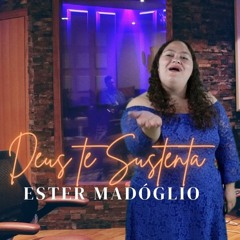 DEUS TE SUSTENTA - ESTER MADOGLIO