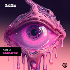 Phil K - Look At Me (Extended Mix) | FREE DOWNLOAD