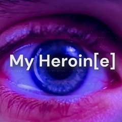 My Heroin[e] - Opening Theme