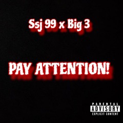 pay attention! ft Big 3 ( prod lazal )