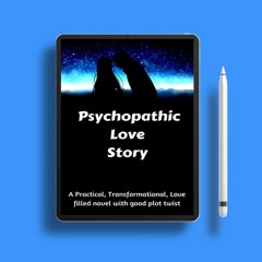 Psychopathic Love Story by Paul Roshan Silverius. Totally Free [PDF]