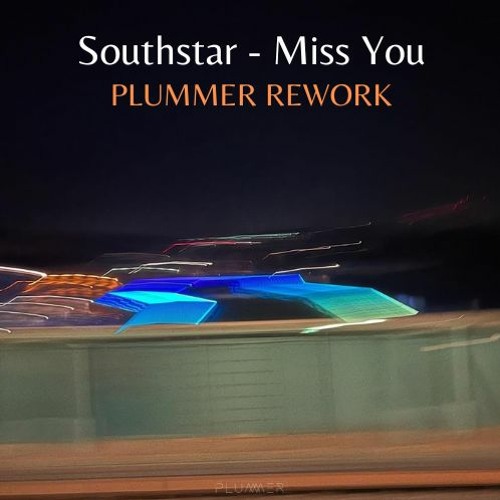 Southstarr - Miss You (PLUMMER Rework)