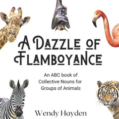 View EBOOK 📍 A Dazzle of Flamboyance: An ABC book of Collective Nouns for Groups of