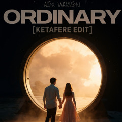 Alex Warren - Ordinary [Ketafere Edit]