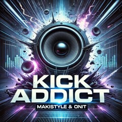 ONIT & Makistyle - Kick Addict  (EN VENTA)