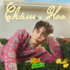 Mono - Chăm Hoa (Tim Remix)