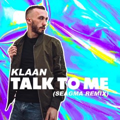 Klaan - Talk To Me (Seagma Remix)