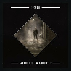 SoDown - Get Down on the Ground - VIP