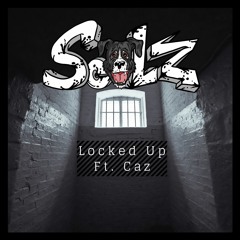 Locked Up - Scalz ft Caz