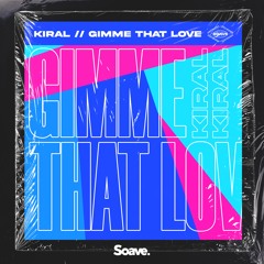 Kiral - Gimme That Love