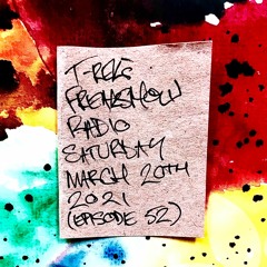 T-Rek's Freakshow Radio : Saturday March 20th 2021 (Episode 52)