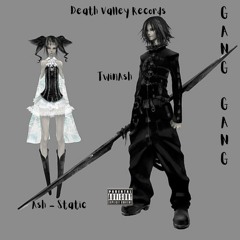 Gang Gang Feat . Ash Static