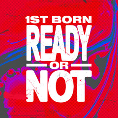 1st Born - Ready Or Not (FREE DOWNLOAD)