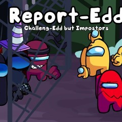 Report-Edd (Challenge-Edd) But Vs Impostors: Black Betrayal