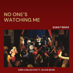 Ezra Collective Ft. Olivia Dean -No One's Watching Me (Sonat Remix)