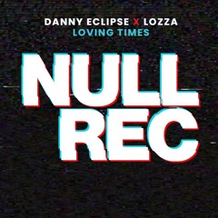 DANNY ECLIPSE X LOZZA - LOVING TIMES