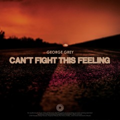 George Grey - Can't Fight This Feeling