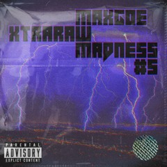 MaxGoe - XtraRaw Madness #5