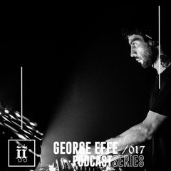 I|I Podcast Series 017 - GEORGE EFFE