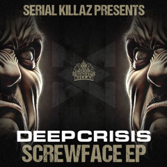 1. Deep Crisis - Screw Face - (Serial Killaz)
