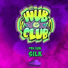 Wub Club Mix 026 - SILK