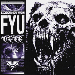 EXCISION & KAI WACHI - F.Y.U (LEVEL 7 FLIP)