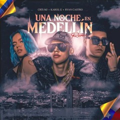 Cris Mj, Karol G Y Ryan Castro – Una Noche En Medellín Remix Prod. Dj Marcelo