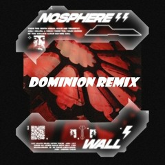 Nosphere - WALL (Dominion Remix) FREE DL