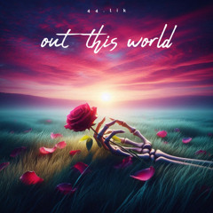 out this world