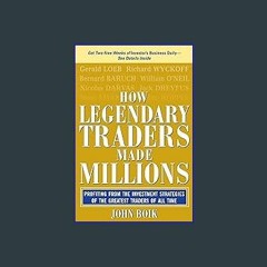 $$EBOOK 📚 How Legendary Traders Made Millions: Profiting From the Investment Strategies of the Gre