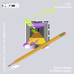 Eternal Replay w/ Chalice Zygote - 29/11/2024