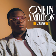 One In A Million (The J.Wayne Way)