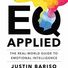 View EPUB KINDLE PDF EBOOK EQ Applied: The Real-World Guide to Emotional Intelligence by  Justin Bar