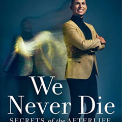 Read EPUB 💘 We Never Die: Secrets of the Afterlife by  Matt Fraser PDF EBOOK EPUB KI