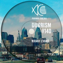 DUBBISM #140 - Manny Evans