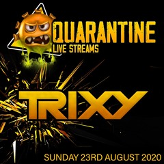 Trixy - Quarantine Live Streams -  23.8.20