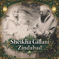 SHEIKHA GILLANI ZINDABAD